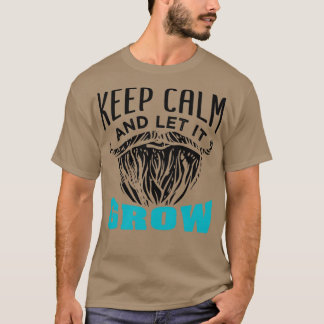 Beard Keep Calm And Let It Grow T-Shirt
