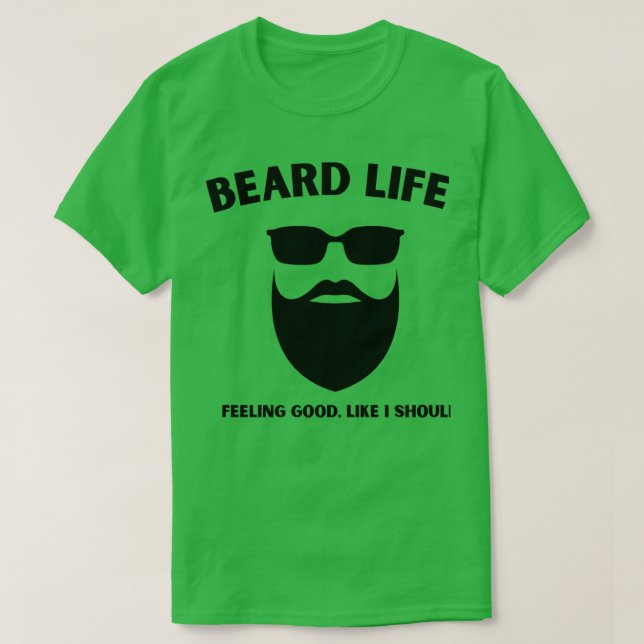 Beard Life 1 1 T-Shirt (Design Front)