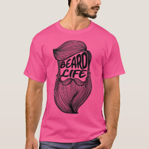 Beard Life Funny Gift 3 T-Shirt