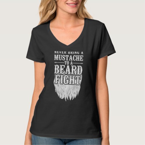 Beard Lover Bearded Man Never Bring A Mustache To  T_Shirt