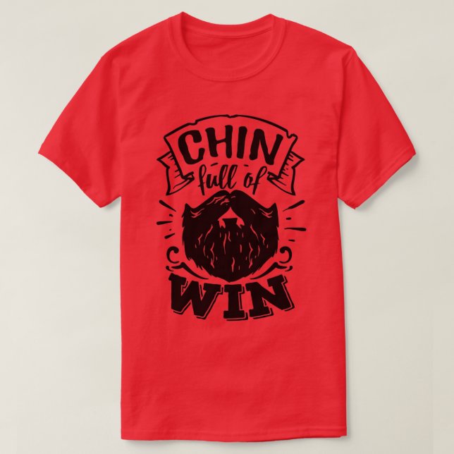 Beard Lovers Gift Chin full of win T-Shirt (Design Front)