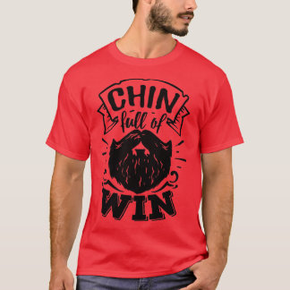 Beard Lovers Gift Chin full of win T-Shirt