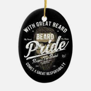 Beard Pride   Great Beard Great Responsibility Ceramic Ornament