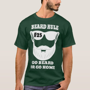 Beard Rule 25 Go Beard Or Go Home Classic TShirt
