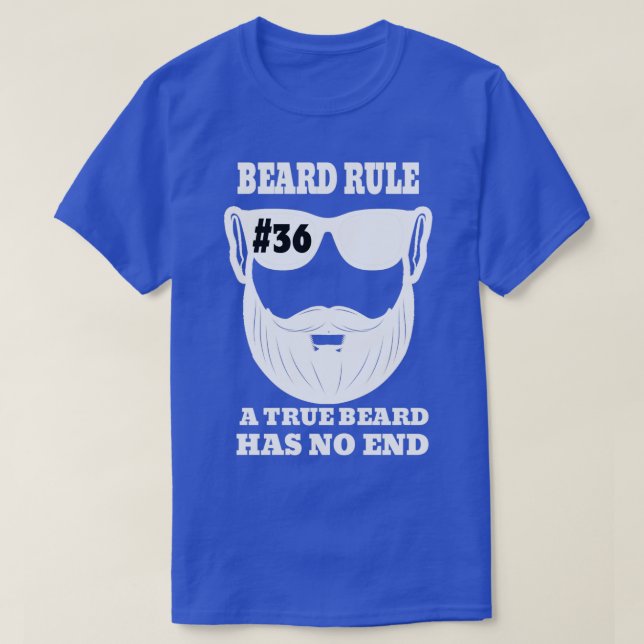 Beard Rule 36 A True Beard Has No End T-Shirt (Design Front)