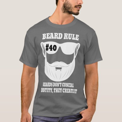 Beard Rule 40 Beards Dont Conceal Identity T_Shirt