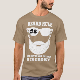 Beard Rule 8 Respect Is Not Earned It Is Grown 2 T-Shirt