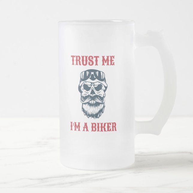 Beard Scull | Motorcycle | Trust me I'm a biker Frosted Glass Beer Mug (Right)