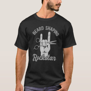 Beard shaping rockstar, funny barber appreciation  T-Shirt