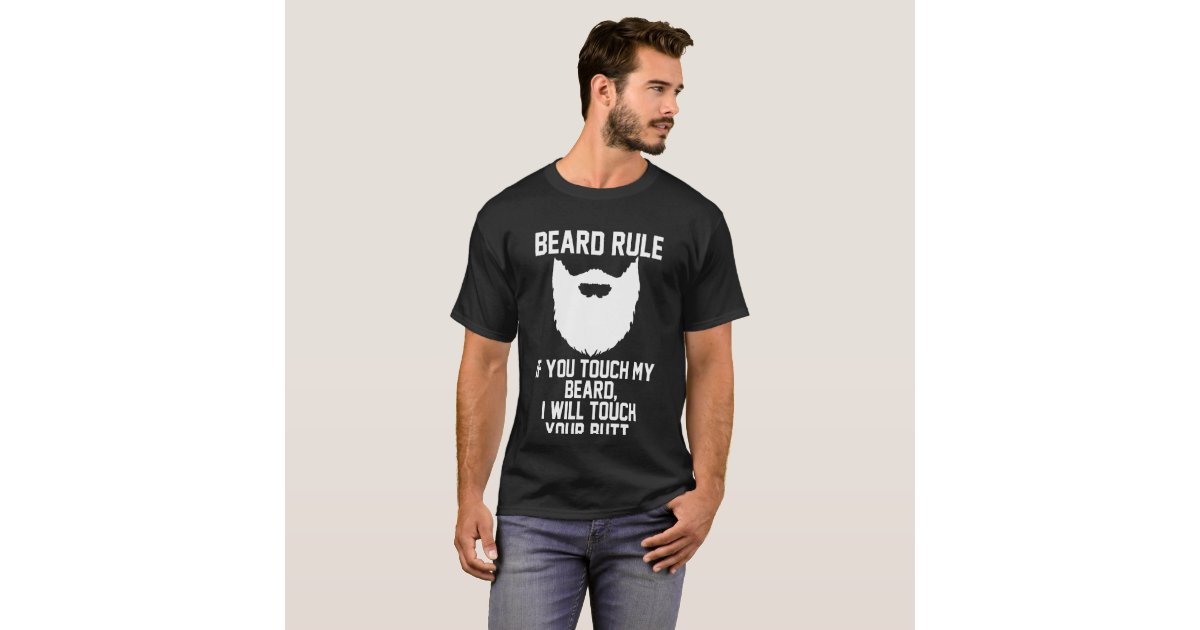 if you touch my beard i will touch your boobs