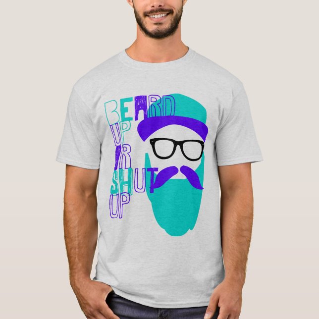 beard up or shut up T-Shirt (Front)