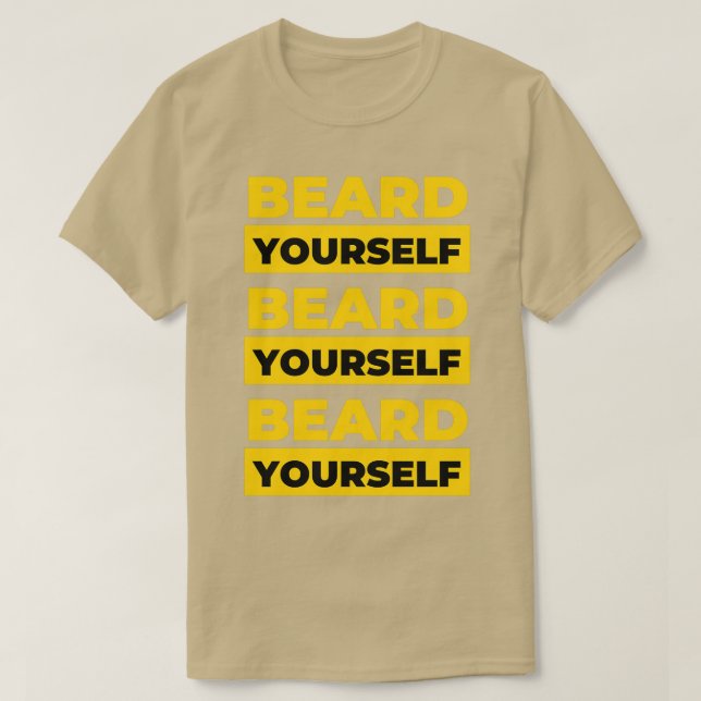 Beard Yourself 17 T-Shirt (Design Front)