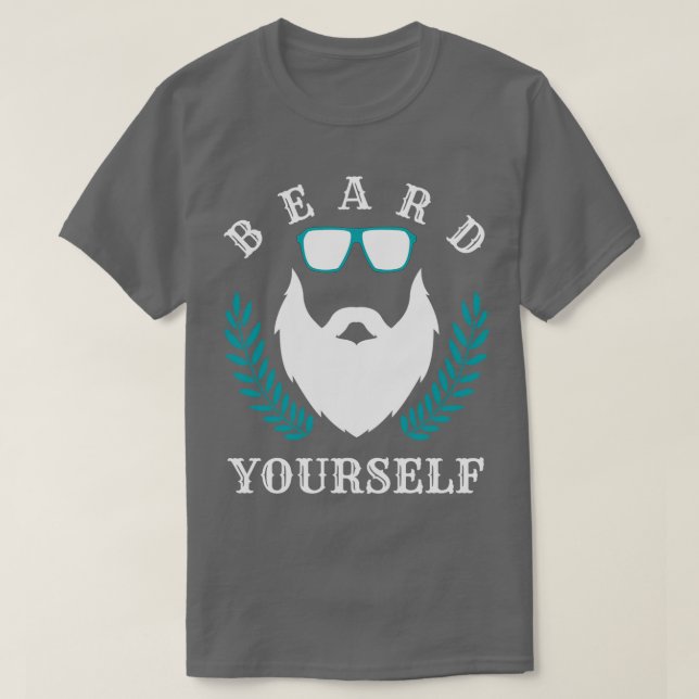 Beard Yourself 20 T-Shirt (Design Front)