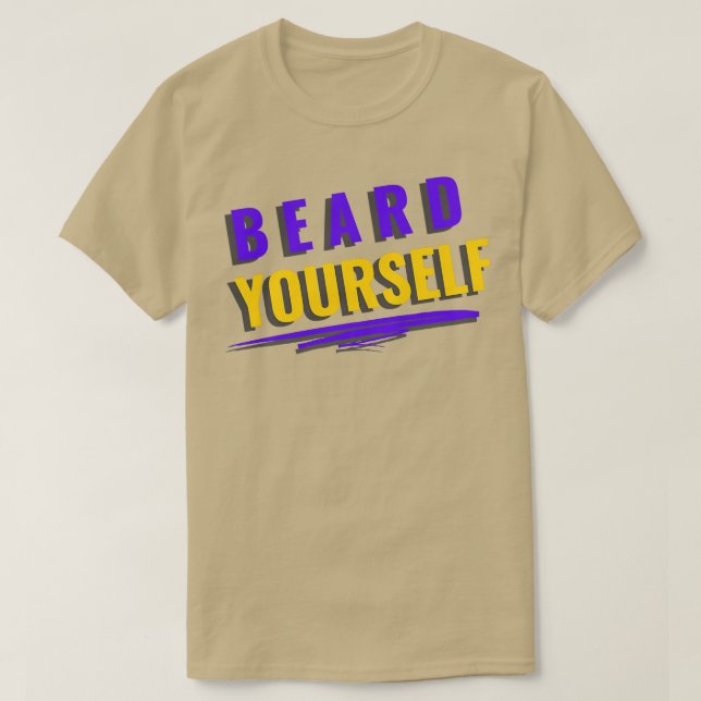 Beard Yourself 44 T-Shirt (Design Front)