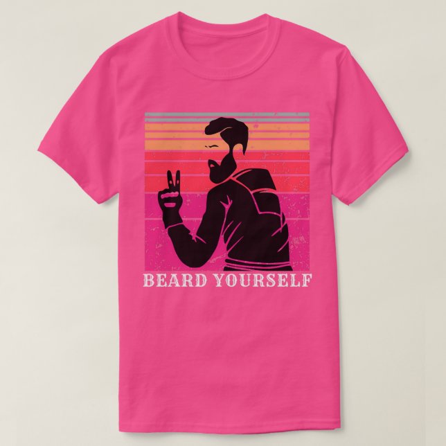 Beard Yourself 6 T-Shirt (Design Front)