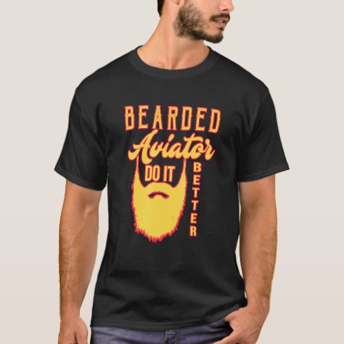 Bearded aviator Do it better Profession career wo T_Shirt