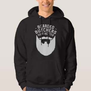 Bearded Butchers Do It Better Butchery Meatman But Hoodie
