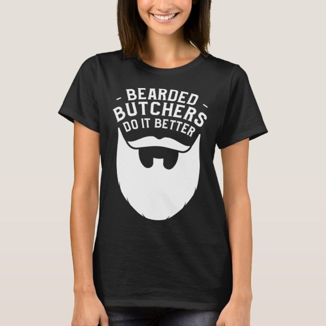 Bearded Butchers Do It Better Butchery Meatman But T-Shirt (Front)