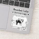 Bearded Collie Barking Logic Funny Dog Sarcastic Sticker