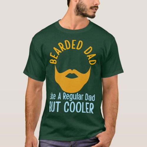 Bearded Dad Like A Regular Dad But Cooler T_Shirt