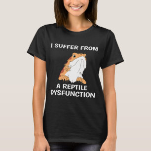 Bearded Dragon Design Reptile Dysfunction Print T-Shirt