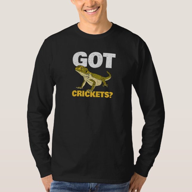 Bearded Dragon Got Crickets Lizard And Reptile Lov T-Shirt (Front)