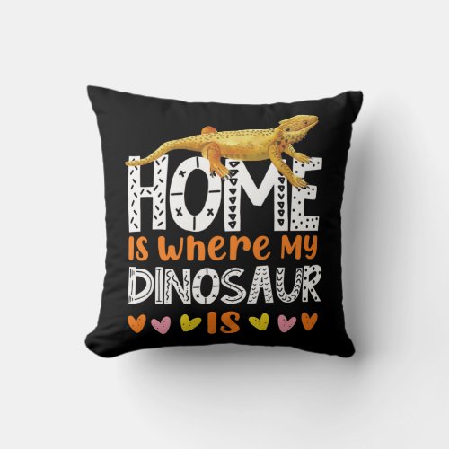 Bearded Dragon Home Is Where My Dinosaur Is  Throw Pillow