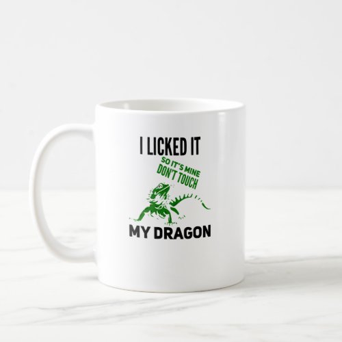 Bearded Dragon Lizard I Licked It So It S Mine Don Coffee Mug