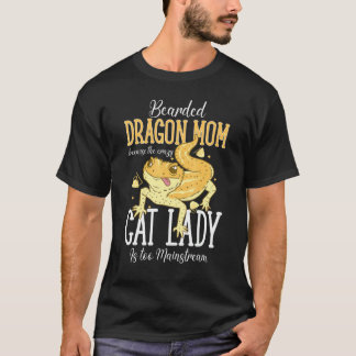 Bearded Dragon Mom Crazy Cat Lady Is too Mainstrea T-Shirt