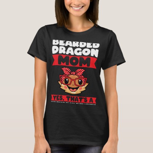 bearded dragon mom yes thats a but that lizards T_Shirt