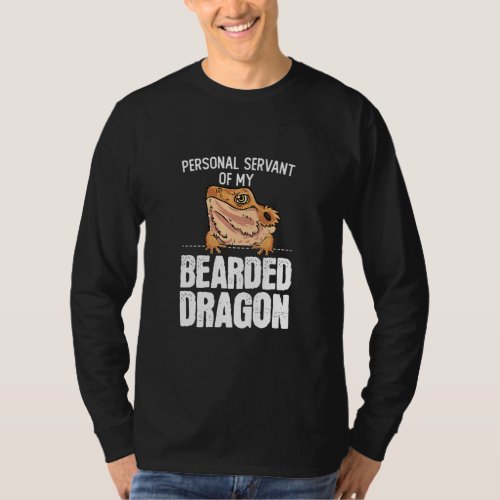 Bearded Dragon  Personal Servant Of My Bearded Dra T_Shirt