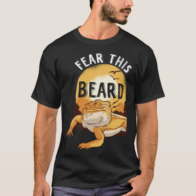Bearded Dragon Pogona Pet Reptile Lizard Fear the  T-Shirt (Front)