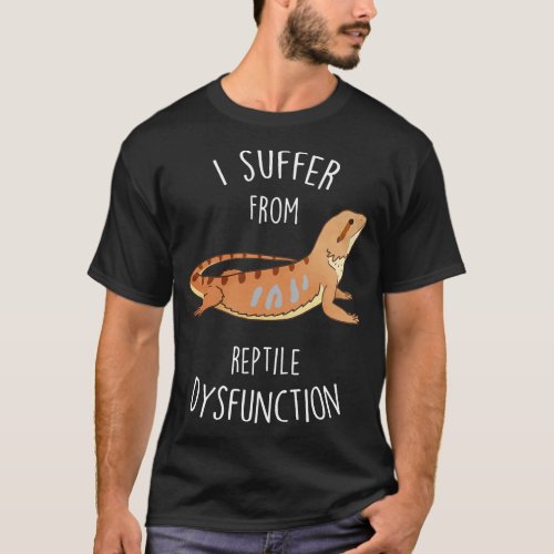 Bearded Dragon Reptile Dysfunction T_Shirt