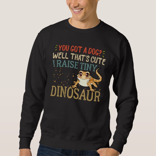 Bearded Dragon Stuff I Raise A Tiny Dinosaur Leopa Sweatshirt (Front)