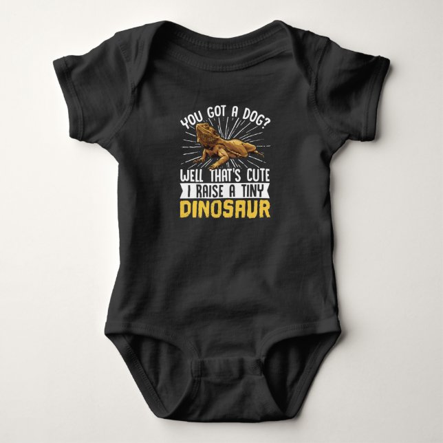 Bearded Dragon  You Got A Dog? Well Thats Cute Baby Bodysuit (Front)