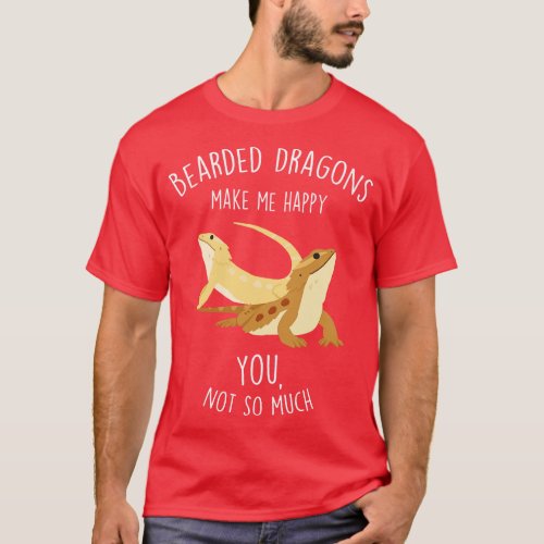 Bearded Dragons Make Me Happy 1 T_Shirt