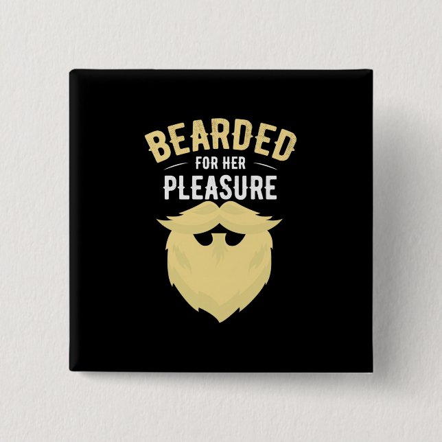 Bearded For Her Pleasure Button (Front)