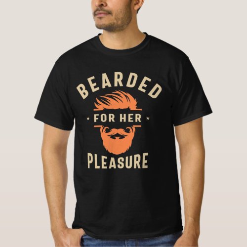 Bearded for Her Pleasure Funny Humor Beard T_Shirt