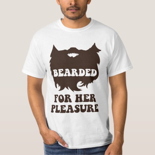 Bearded For Her Pleasure T_Shirt