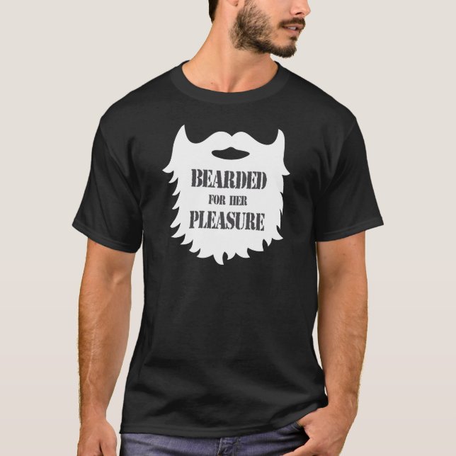 Bearded For Her Pleasure T-Shirt (Front)