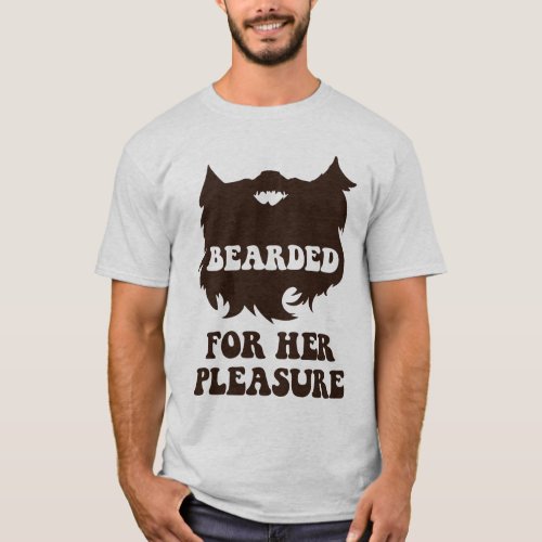 Bearded For Her Pleasure T_Shirt