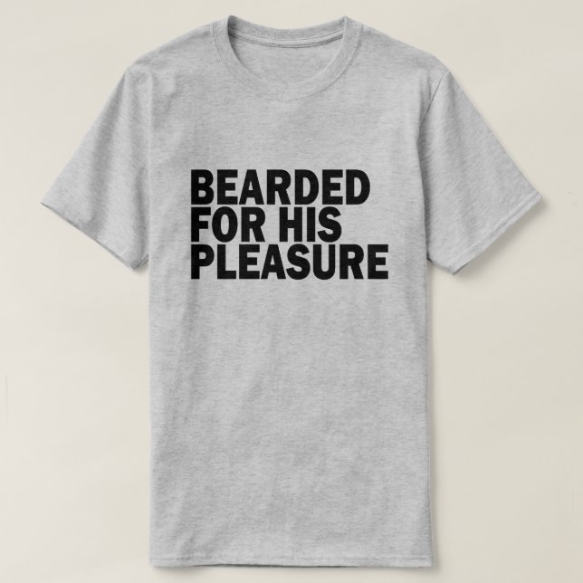 BEARDED FOR HIS PLEASURE T-Shirt (Design Front)