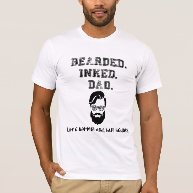 Bearded Inked Dad, Badass Dad, Fathers Day T-Shirt (Front)