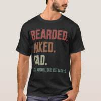 Bearded Inked Dad Like A Normal Dad But Badass T-Shirt