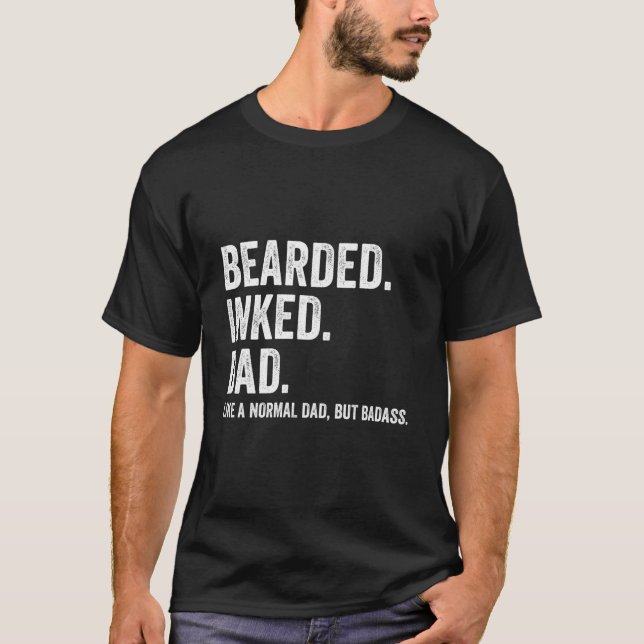 Bearded Inked Dad Like A Normal Dad But Badass T-Shirt (Front)