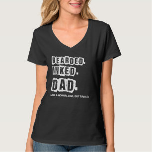Bearded Inked Dad Like Normal Dad But Cooler Fathe T-Shirt