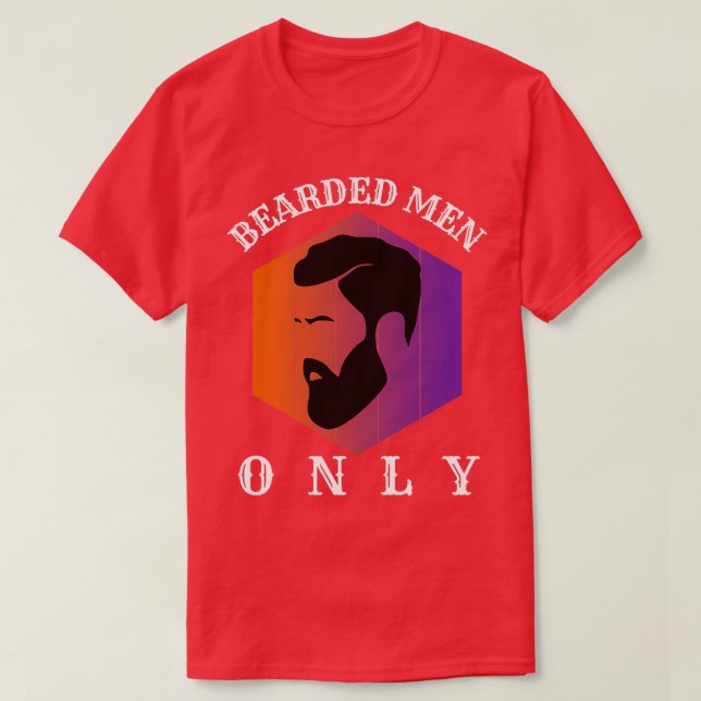 Bearded Men Only 6 T-Shirt (Design Front)