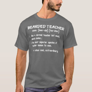 Bearded teacher definition funny gift idea for bea T-Shirt