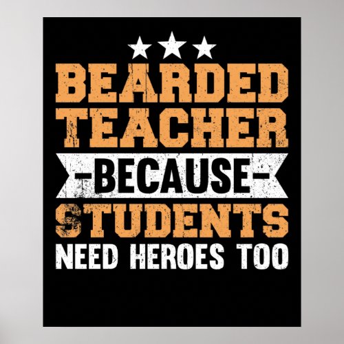 Bearded Teacher Students Need Heroes Too Poster