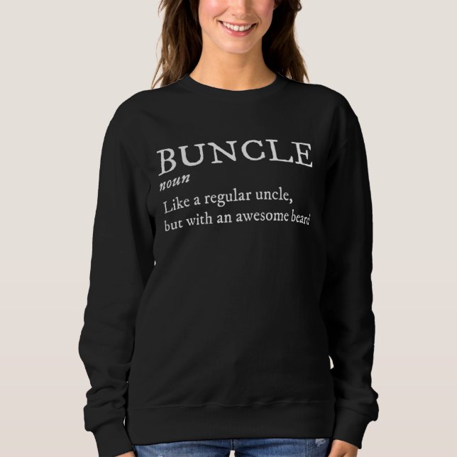 Bearded Uncle Definition Buncle  Bearded Uncle Sweatshirt (Front)